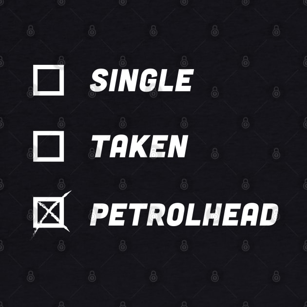 Single. Taken. Petrolhead. | Funny Gift for Petrol Head & Tuner by qwertydesigns